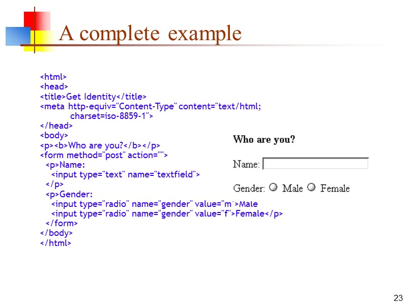 23 A complete example <html> <head> <title>Get Identity</title> <meta http-equiv=